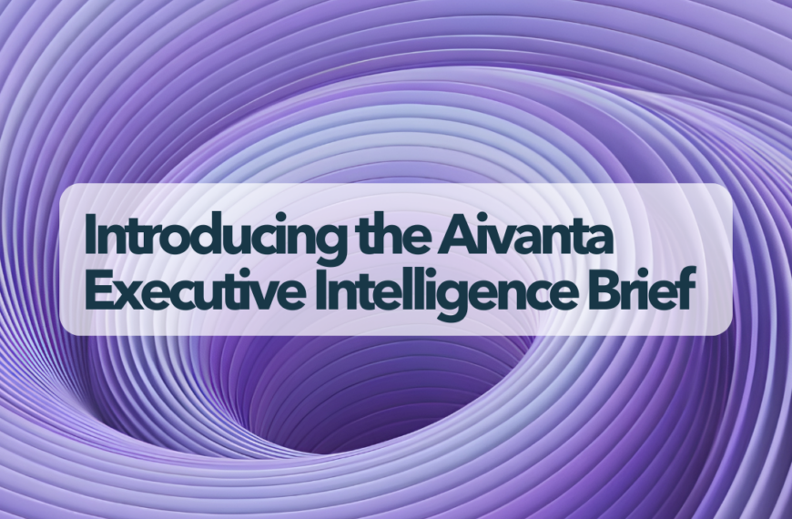 Introducing the Aivanta Executive Intelligence Brief